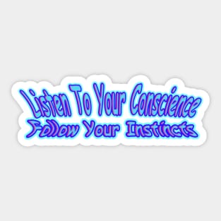 Listen To Your Conscience Follow Your Instincts Motivational Quote Sticker